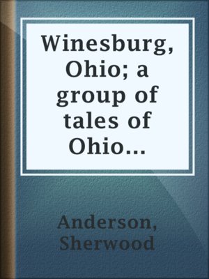 cover image of Winesburg, Ohio; a group of tales of Ohio small town life